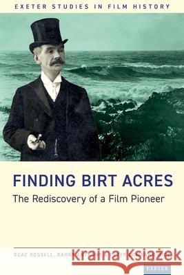 Finding Birt Acres: The Rediscovery of a Film Pioneer Deac Rossell Barry Anthony Peter Domankiewicz 9781804131466 University of Exeter Press - książka