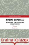 Finding Blindness: International Constructions and Deconstructions Bolt, David 9781032229720 Taylor & Francis Ltd