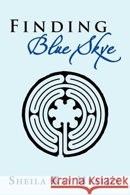 Finding Blue Skye Sheila Kay Heaton 9781477137338 Xlibris Corporation - książka
