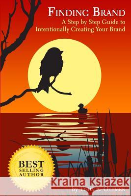 Finding Brand: A Step by Step Guide to Intentionally Creating Your Brand Tisha R. Oehmen 9780692618356 Paradux Media Group - książka