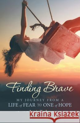 Finding Brave: My Journey from a Life of Fear to One of Hope Jamie Taylor 9781973627746 WestBow Press - książka