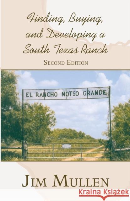 Finding, Buying, and Developing a South Texas Ranch Jim Mullen 9781627874229 Wheatmark - książka