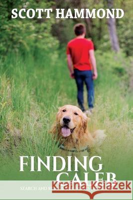 Finding Caleb: Search and Rescue Dog Series Scott Hammond 9781685131951 Black Rose Writing - książka