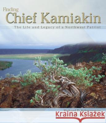 Finding Chief Kamiakin: The Life and Legacy of a Northwest Patriot  9780874222975 Not Avail - książka