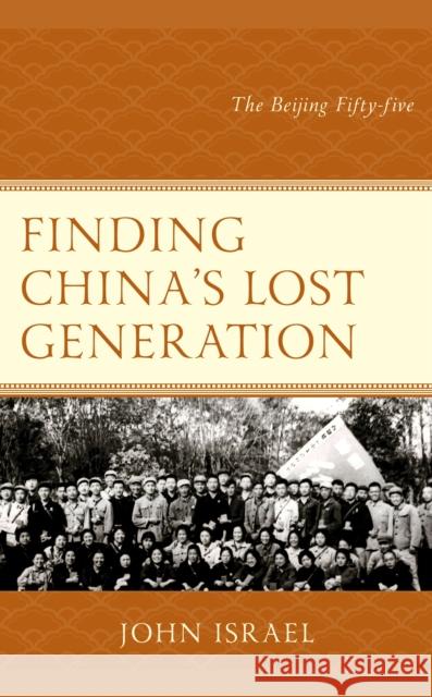 Finding China's Lost Generation: The Beijing Fifty-Five Israel, John 9781538174241 Rowman & Littlefield - książka