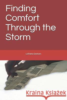 Finding Comfort Through the Storm Latrisha Michelle Graham 9781725700178 Createspace Independent Publishing Platform - książka