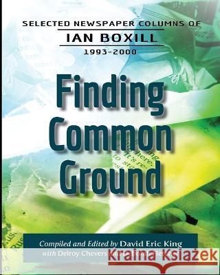 Finding Common Ground: Selected Newspaper Columns of Ian Boxill, 1993-2000 Ian Boxill, David Eric King, Delroy Chevers 9781666764772 Resource Publications (CA) - książka