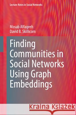 Finding Communities in Social Networks Using Graph Embeddings Mosab Alfaqeeh David B. Skillicorn 9783031609152 Springer - książka