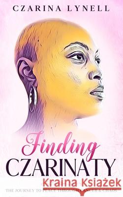 Finding Czarinaty: The Journey To Peace Through Cancer And Chaos Czarina Lynell, Ichampion Publishing, Nikia Hammonds-Blakely 9781734921205 Ichampion Publishing - książka