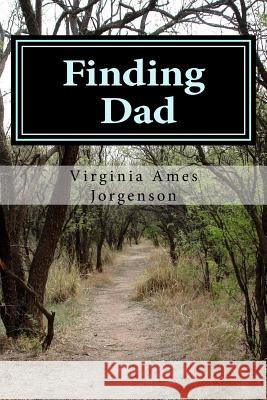 Finding Dad Virginia Ames Jorgenson 9781530524297 Createspace Independent Publishing Platform - książka