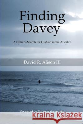 Finding Davey: A father's search for his son in the afterlife Giesemann, Suzanne 9781732667006 David R. Alison III - książka