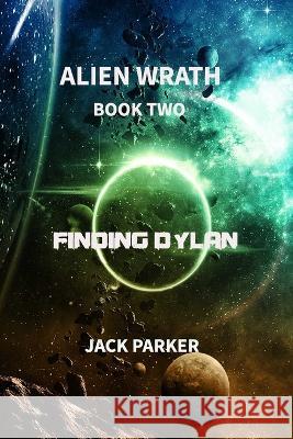 Finding Dylan (Alien Wrath Series Book 2) Jack Parker   9798390143650 Independently Published - książka