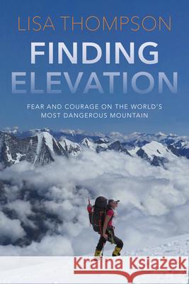 Finding Elevation: Fear and Courage on the World's Most Dangerous Mountain Thompson, Lisa 9781954854673 Girl Friday Books - książka