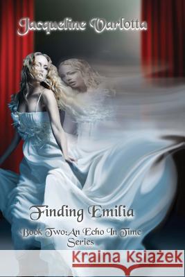 Finding Emilia: An Echo In Time Series Varlotta, Jacqueline 9781539316909 Createspace Independent Publishing Platform - książka