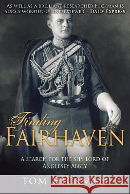 Finding Fairhaven: A search for the shy lord of Anglesey Abbey Hickman, Tom 9781541111592 Createspace Independent Publishing Platform - książka