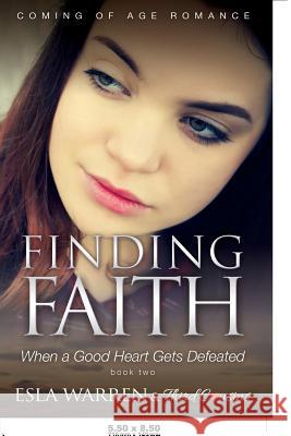 Finding Faith - When a Good Heart Gets Defeated (Book 2) Coming Of Age Romance Third Cousins 9781683057604 Third Cousins - książka