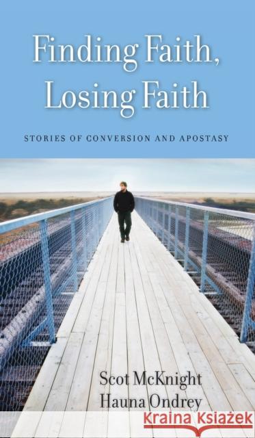 Finding Faith, Losing Faith: Stories of Conversion and Apostasy Scot McKnight Hauna Ondrey 9781481314732 Baylor University Press - książka