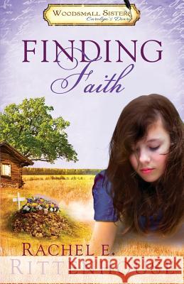 Finding Faith: The Diaries of the Woodsmall Sisters: Book One -Carolyn's Diary Rachel E. Rittenhouse 9781495948503 Createspace - książka