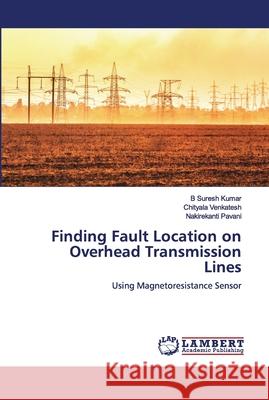 Finding Fault Location on Overhead Transmission Lines B. Sures Chityala Venkatesh Nakirekanti Pavani 9786200465566 LAP Lambert Academic Publishing - książka