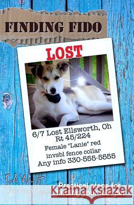 Finding Fido: Practical Steps for Finding Your Lost Pet C. A. Wulff A. A. Weddle 9780978692872 Barking Planet Productions - książka