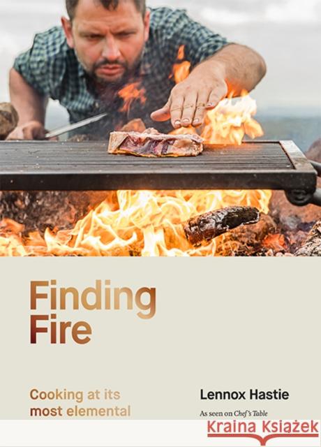 Finding Fire: Cooking at its most elemental Lennox Hastie 9781743797327 Hardie Grant Books - książka