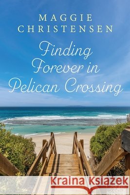 Finding Forever in Pelican Crossing Maggie Christensen 9781764496148 Cala Publishing - książka