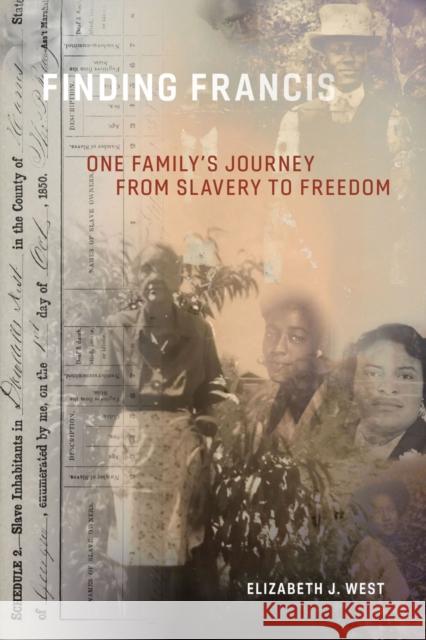 Finding Francis: One Family's Journey from Slavery to Freedom Elizabeth J. West 9781643363585 University of South Carolina Press - książka