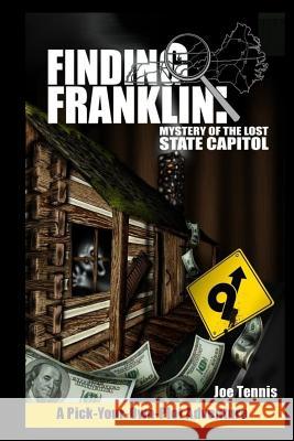 Finding Franklin: Mystery of the Lost State Capitol Joe Tennis 9781719534994 Createspace Independent Publishing Platform - książka