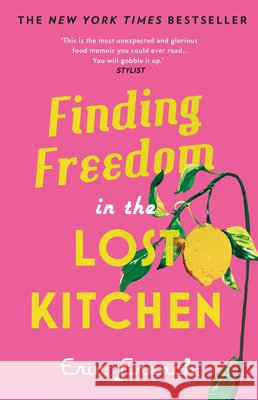 Finding Freedom in the Lost Kitchen: THE NEW YORK TIMES BESTSELLER Erin French 9780711265349 Quarto Publishing PLC - książka