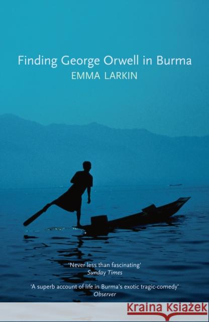 Finding George Orwell in Burma Emma Larkin 9781847084026 Granta Books - książka