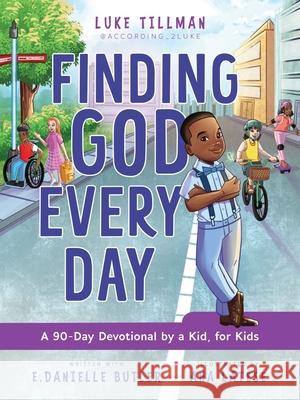 Finding God Every Day: A 90-Day Devotional by a Kid, for Kids Luke Tillman E. Danielle Butler Ana Latese 9780310175445 Zonderkidz - książka
