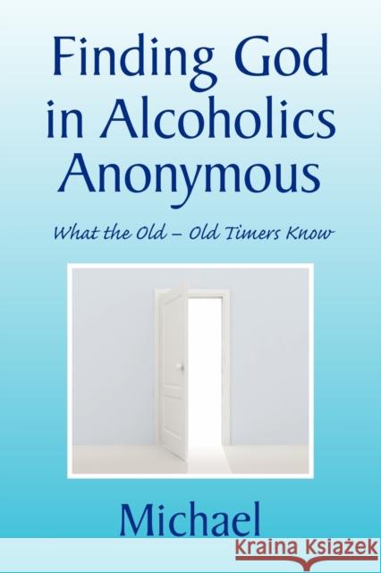 Finding God in Alcoholics Anonymous Michael 9781441598790 Xlibris Corporation - książka