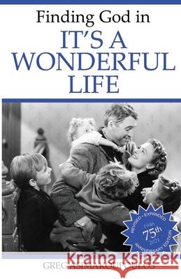 Finding God in It's a Wonderful Life Greg Asimakoupoulos 9781736970355 On the Tracks Media LLC - książka