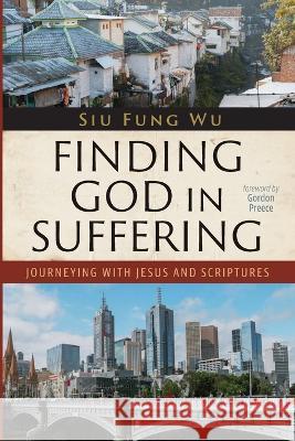 Finding God in Suffering Siu Fung Wu, Gordon Preece 9781666758672 Wipf & Stock Publishers - książka