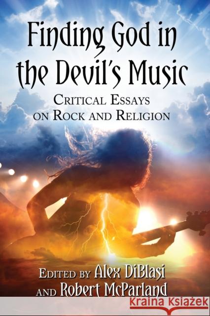 Finding God in the Devil's Music: Critical Essays on Rock and Religion Alex Diblasi Robert McParland 9781476671505 McFarland & Company - książka