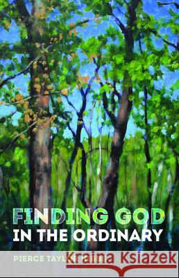 Finding God in the Ordinary Pierce Taylor Hibbs 9781532657689 Wipf & Stock Publishers - książka