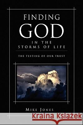 Finding God in the Storms of Life Mike Jones 9781441540225 Xlibris Corporation - książka