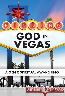 Finding God in Vegas: A Gen X Spiritual Awakening Young, Donald 9798998827129 Hugh House Press - książka
