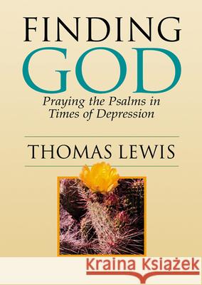 Finding God: Praying the Psalms in Times of Depression Lewis, Thomas 9780664225735 Westminster John Knox Press - książka