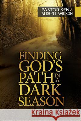 Finding God's Path in a Dark Season Ken Davidson Alison Davidson 9780993491092 Maurice Wylie Media - książka