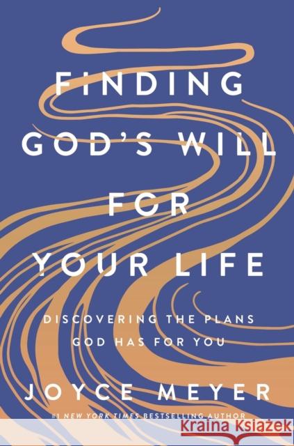 Finding God's Will for Your Life: Discovering the Plans God Has for You Joyce Meyer 9781546005797 Faithwords - książka
