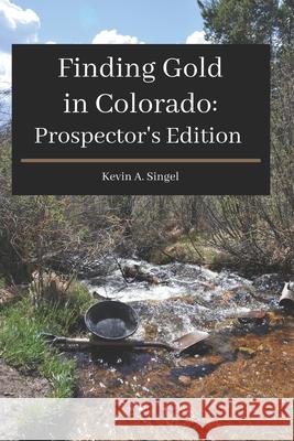 Finding Gold in Colorado: Prospector's Edition: A guide to Colorado's casual gold prospecting, mining history and sightseeing Hoeppner, Laura a. 9781719553469 Createspace Independent Publishing Platform - książka