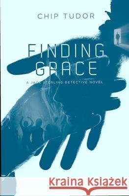 Finding Grace: A Jack Sterling Detective Novel Chip Tudor 9798839766433 Independently Published - książka