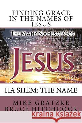 Finding Grace in the Names of Jesus Mike Gratzke Bruce Hitchcock 9781546804079 Createspace Independent Publishing Platform - książka
