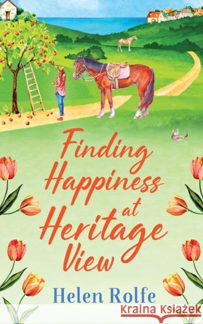 Finding Happiness at Heritage View: A heartwarming, feel-good read from Helen Rolfe Helen Rolfe 9781804155035 Boldwood Books Ltd - książka