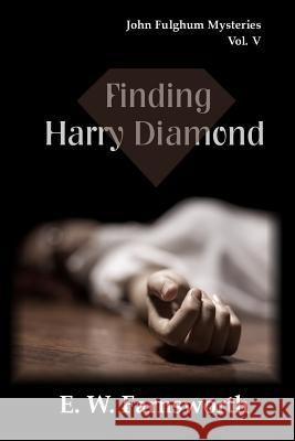 Finding Harry Diamond: John Fulghum Mysteries, Vol. V E. W. Farnsworth 9781945967986 Zimbell House Publishing, LLC - książka