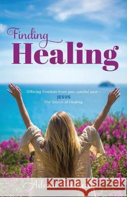 Finding Healing Adessa Holden 9780998849256 4one Ministries - książka