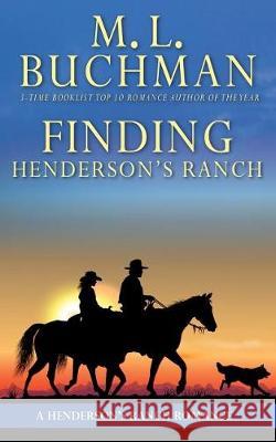 Finding Henderson's Ranch: a Henderson Ranch Big Sky romance story Buchman, M. L. 9781945740855 Buchman Bookworks, Inc. - książka