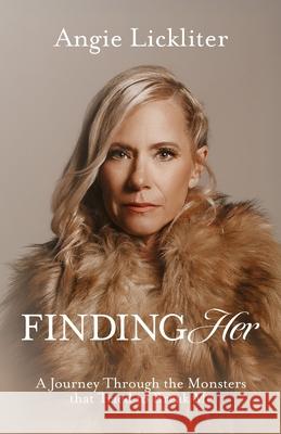 Finding Her: A Journey Through the Monsters That Tried to Break Me Angie Lickliter 9781959955627 Landon Hail Press - książka