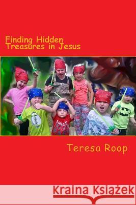 Finding Hidden Treasures: Devotional Guide to the Treasures of the Bible for Children Mrs Teresa a. Roop 9781530148240 Createspace Independent Publishing Platform - książka